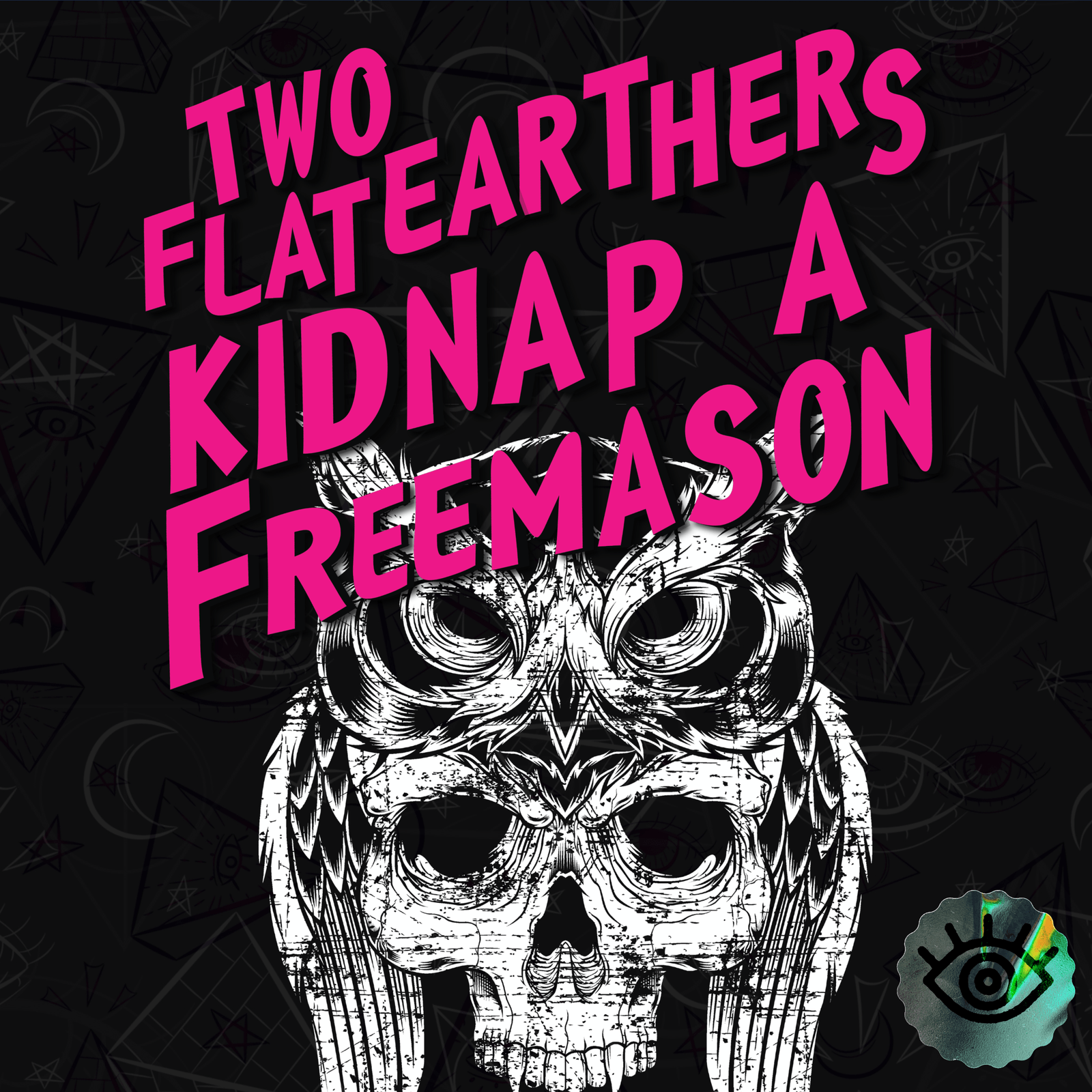 Two Flat Earthers Kidnap a Freemason cover art